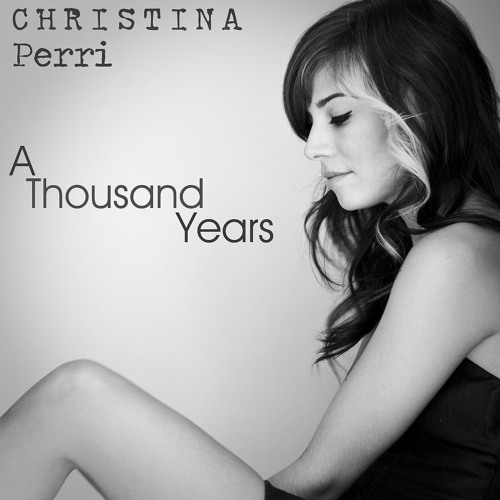 Christina Perri: A Thousand Years Christina Perri: A Thousand Years